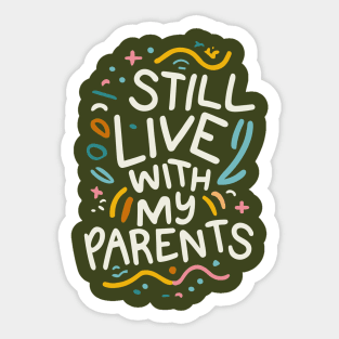 I Still Live with My Parents Sticker